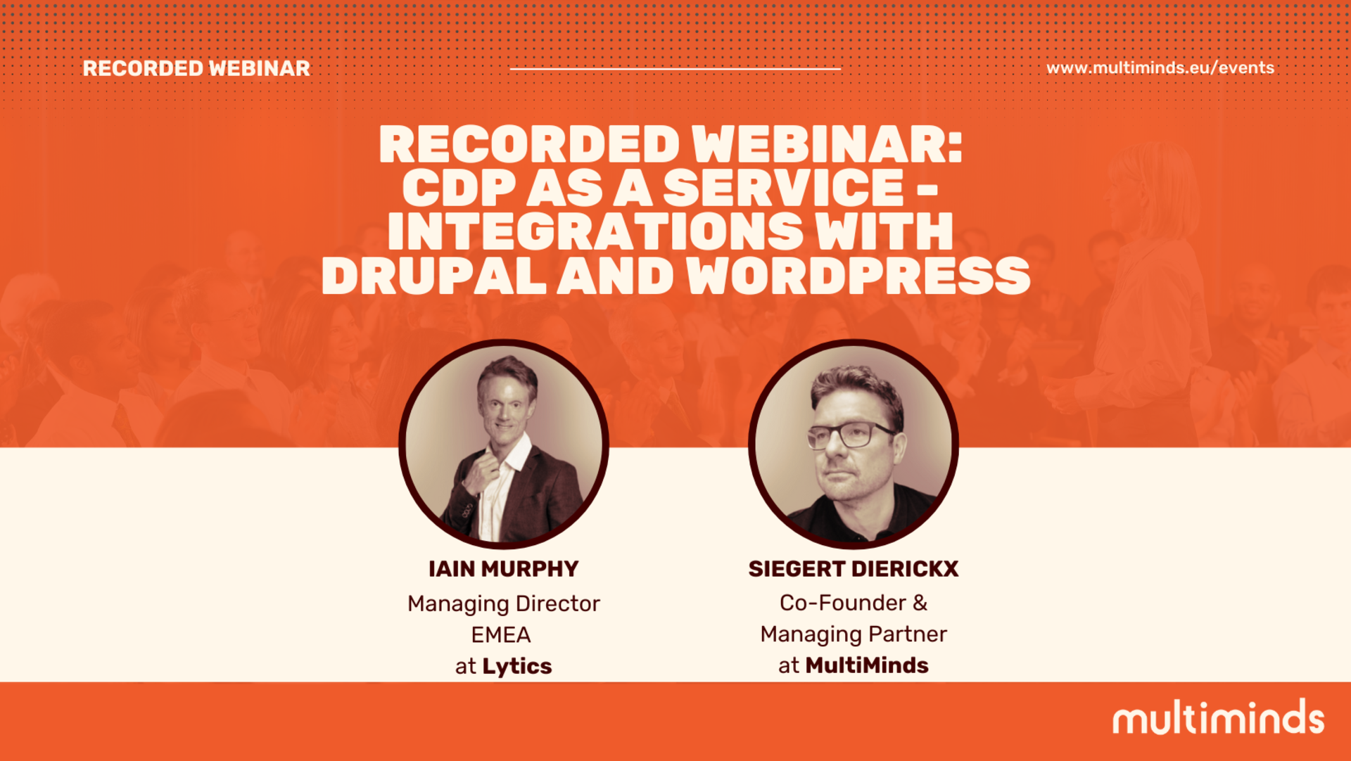 Webinar: CDP as a Service - Integrations with Drupal and WordPress. Speakers: Iain Murphy and Siegert Dierickx.