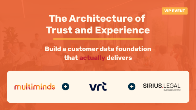 VIP event: The Architecture of Trust and Experience, building a customer data foundation, featuring Multiminds, vro, and Sirius.Legal.